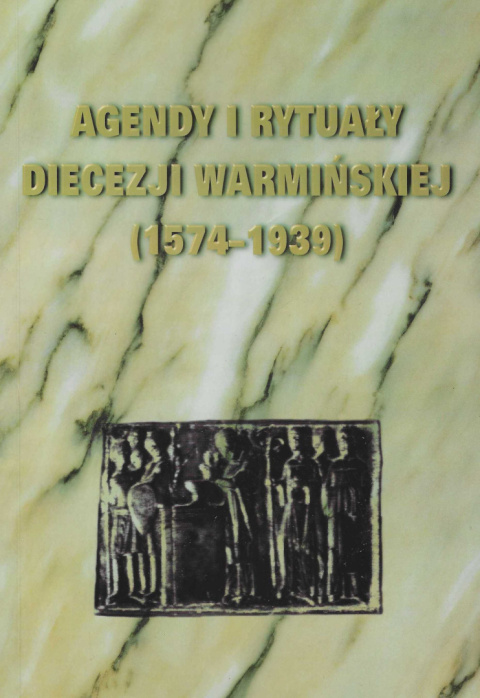 Agendy i rytuały diecezji warmińskiej (1547-1939) Agendy i rytuały diecezji warmińskiej (1547-1939)