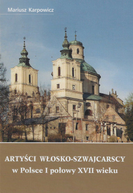 Artyści włosko-szwajcarscy w Polsce I połowy XVII wieku