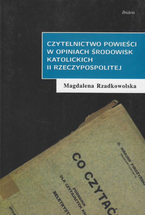 Czytelnictwo powieści w opiniach środowisk katolickich II Rzeczypospolitej Czytelnictwo powieści w opiniach środowisk katolickich II Rzeczypospolitej