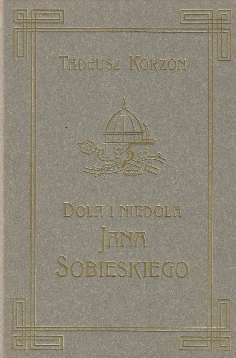 Dola i niedola Jana Sobieskiego 1629-1674, Tomy I-III - komplet