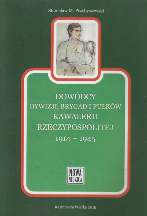 Dowódcy dywizji, brygad, pułków kawalerii Rzeczypospolitej 1914-1945