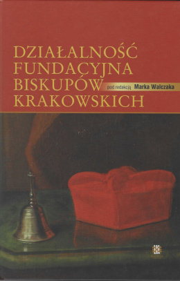 Działalność fundacyjna biskupów krakowskich. Tom I i II - komplet