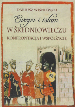 Europa i Islam w średniowieczu Konfrontacja i współżycie