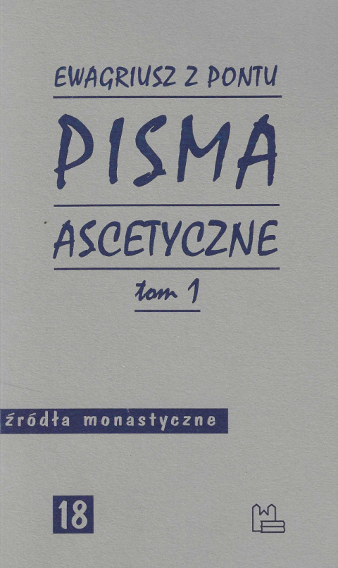 Ewagriusz z Pontu. Pisma ascetyczne tom 1 Ewagriusz z Pontu. Pisma ascetyczne tom 1