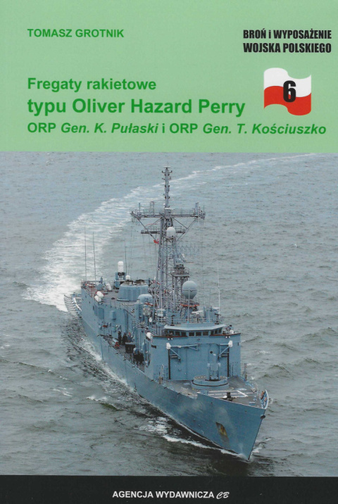 Fregaty rakietowe typu Oliver Hazard Perry. ORP Gen. K. Pułaski i ORP Gen. T. Kościuszko Fregaty rakietowe typu Oliver Hazard Perry. ORP Gen. K. Pułaski i ORP Gen. T. Kościuszko