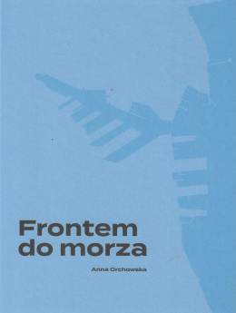 Frontem do morza. Plan, budowa, architektura portu w Gdyni