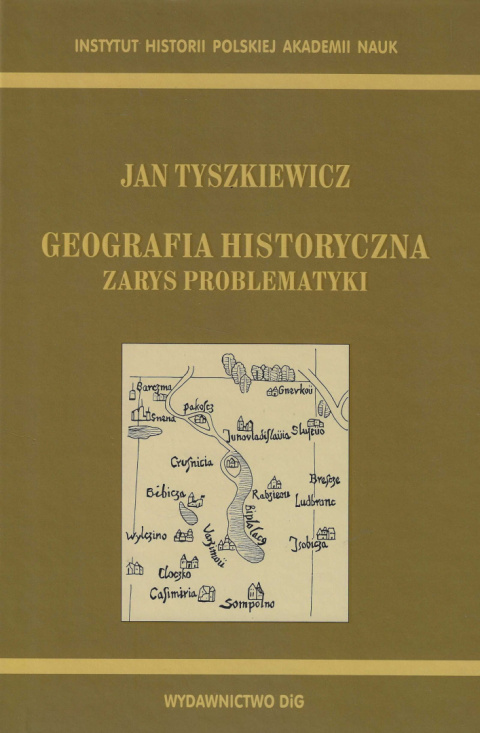 Geografia historyczna. Zarys problematyki Geografia historyczna. Zarys problematyki
