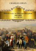Historia wojny na Półwyspie Iberyjskim 1807-1814. Tom I 1807-1809, Tom II styczeń - wrzesień 1809 - komplet