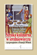 Sztuka kulinarna w średniowieczu. 150 przepisów z Francji i Włoch