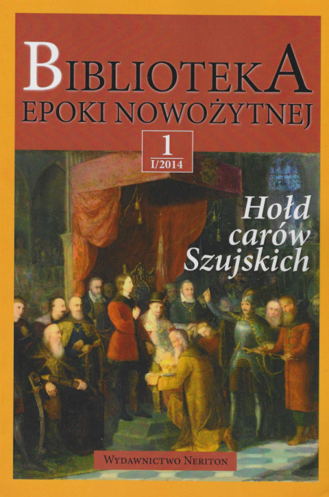 Hołd carów Szujskich. Biblioteka epoki nowożytnej 1, I/2014 Hołd carów Szujskich. Biblioteka epoki nowożytnej 1, I/2014