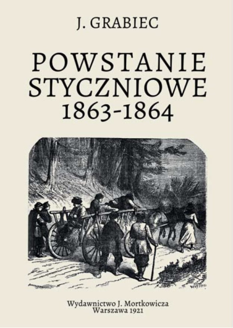 J. Grabiec, Powstanie Styczniowe 1863-1864 J. Grabiec, Powstanie Styczniowe 1863-1864