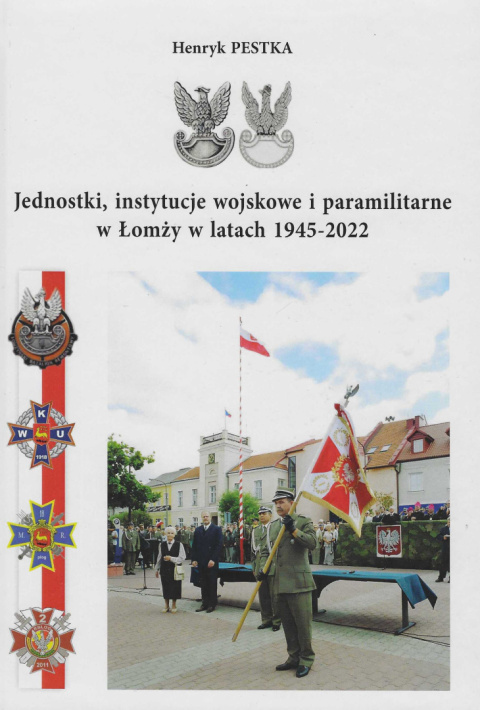 Jednostki, instytucje wojskowe i paramilitarne w Łomży w latach 1945-2022 Jednostki, instytucje wojskowe i paramilitarne w Łomży w latach 1945-2022