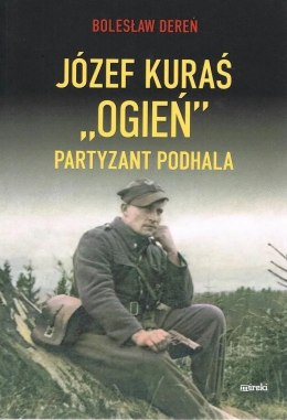 Józef Kuraś - Ogień. Partyzant Podhala