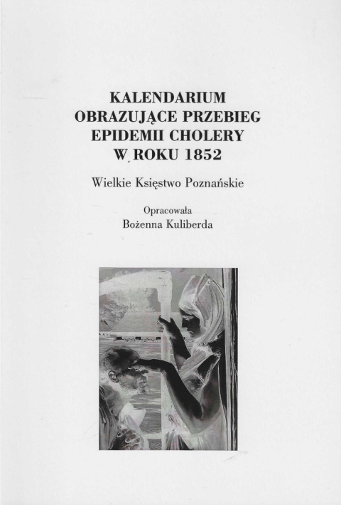 Kalendarium obrazujące przebieg epidemii cholery w roku 1852. Wielkie Księstwo Poznańskie