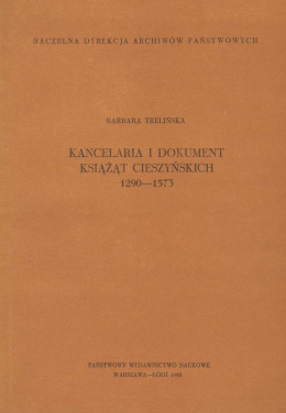 Kancelaria i dokumenty książąt cieszyńskich 1290-1573