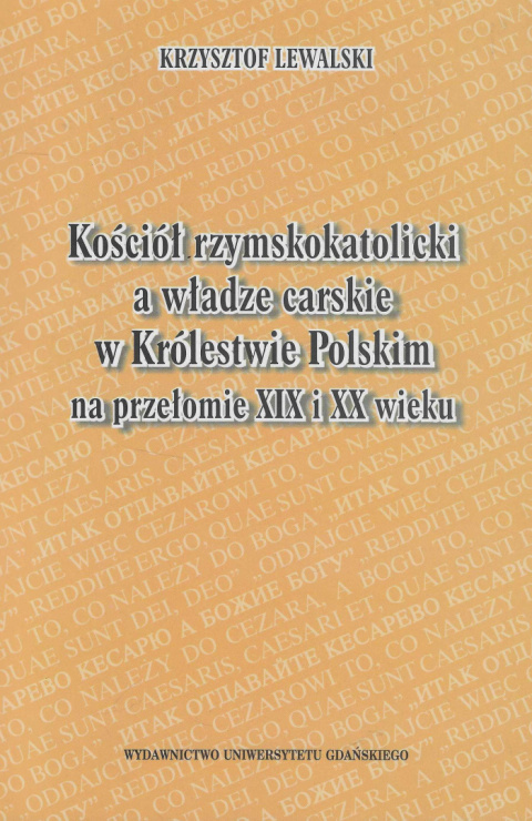 Kościół rzymskokatolicki a władze carskie w Królestwie Polskim na przełomie XIX i XX wieku