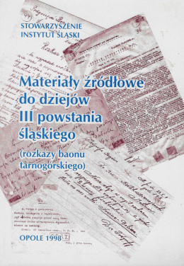 Materiały źródłowe do dziejów III powstania śląskiego (rozkazy baonu tarnogórskiego)
