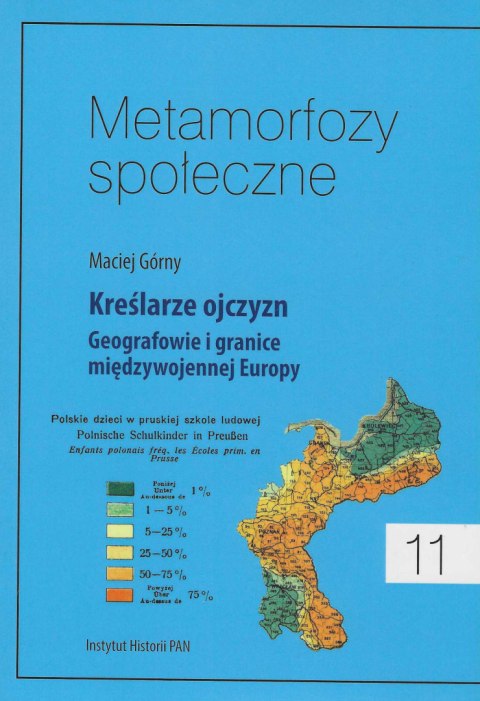 Metamorfozy społeczne 11. Kreślarze ojczyzn. Geografowie i granice międzywojennej Europy