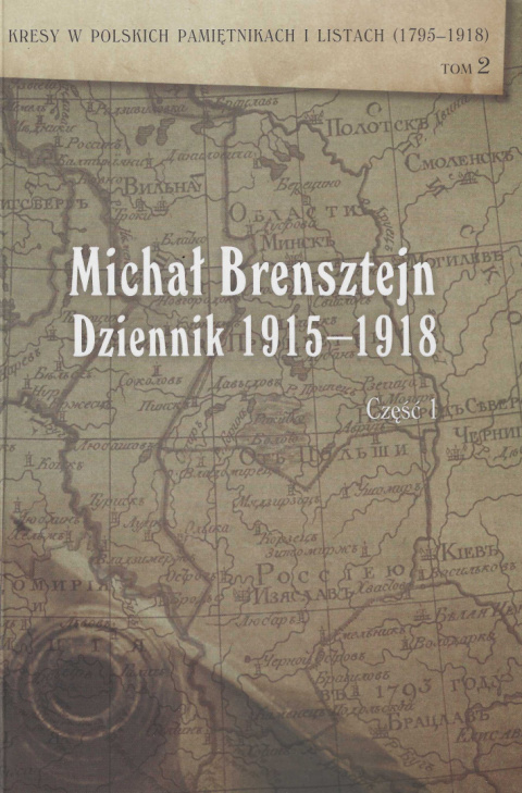 Michał Brensztejn Dziennik 1915-1918, część 1 Michał Brensztejn Dziennik 1915-1918, część 1