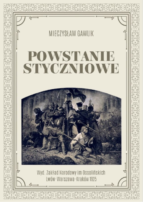 Mieczysław Gawlik. Powstanie Styczniowe Mieczysław Gawlik. Powstanie Styczniowe