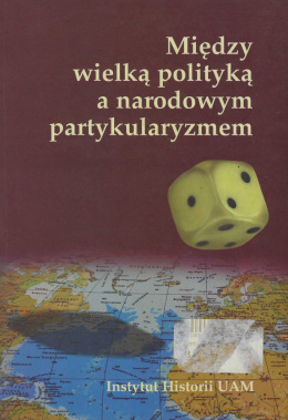 Między wielką polityką a narodowym partykularyzmem