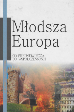 Młodsza Europa. Od średniowiecza do współczesności