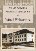 Moja szkoła. Wspomnienia z lat 1928-1939