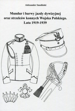Mundur i barwy jazdy dywizji oraz strzelców konnych Wojska Polskiego. Lata 1919-1939