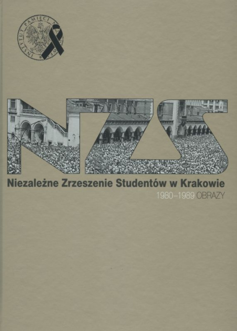 NSZ Niezależne Zrzeszenie Studentów w Krakowie 1980-1989. Obrazy