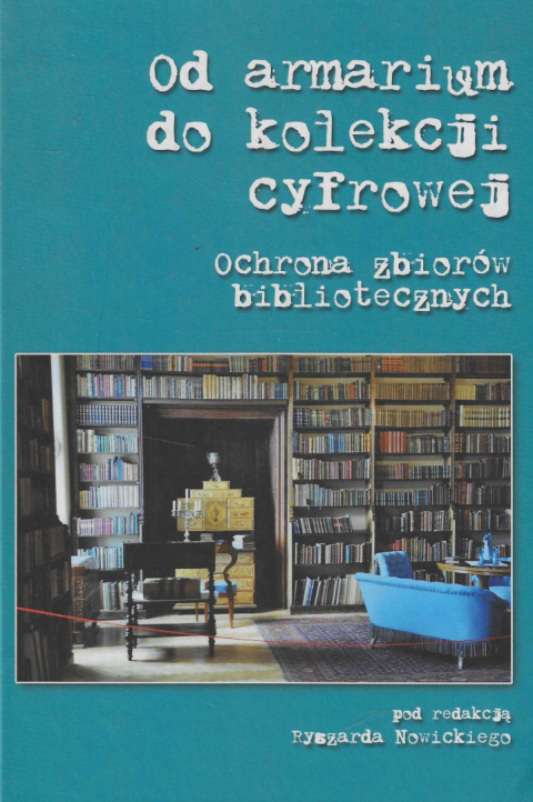 Od armarium do kolekcji cyfrowej. Ochrona zbiorów bibliotecznych