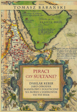 Piraci czy sułtani? Dahlak Kebir jako ośrodek handlowy i polityczny na Morzu Czerwonym VII-XVI wiek