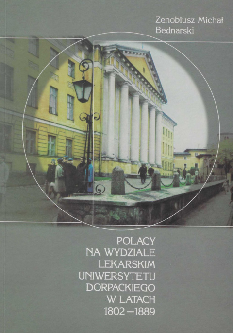 Polacy na Wydziale Lekarskim Uniwersytetu Dorpackiego w latach 1802-1889