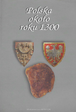 Polska około roku 1300. Państwo, społeczeństwo, kultura