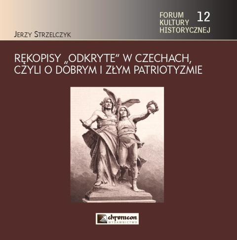 Rękopisy odkryte w Czechach czyli o dobrym i złym patriotyzmie