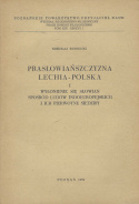 Prasłowiańszczyzna Lechia - Polska Tom I. Wyłonienie się Słowian spośród ludów indoeuropejskich i ich pierwotne siedziby