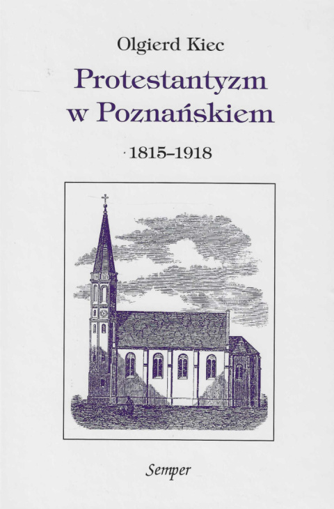 Protestantyzm w Poznańskiem 1815-1918 Protestantyzm w Poznańskiem 1815-1918