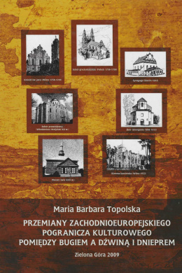 Przemiany zachodnioeuropejskiego pogranicza kulturowego pomiędzy Bugiem a Dźwiną i Dnieprem...