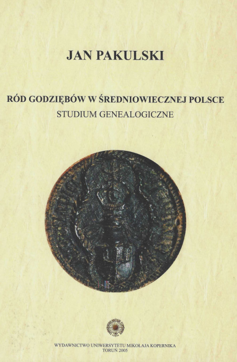 Ród Godziębów w średniowiecznej Polsce. Studium genealogiczne Ród Godziębów w średniowiecznej Polsce. Studium genealogiczne