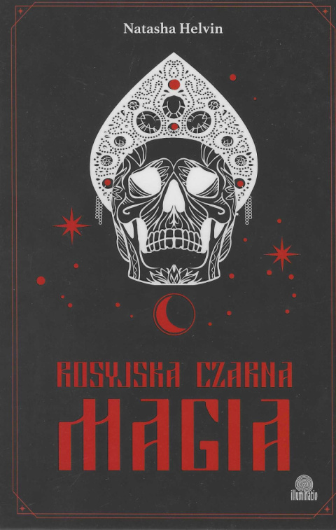 Rosyjska czarna magia. Wierzenia i praktyki heretyków i bluźnierców Rosyjska czarna magia. Wierzenia i praktyki heretyków i bluźnierców