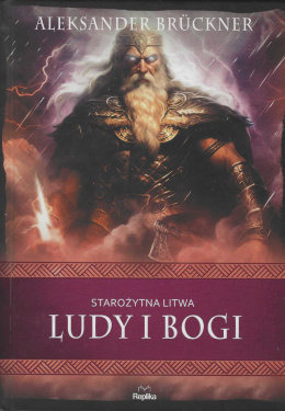 Starożytna Litwa. Ludy i Bogi