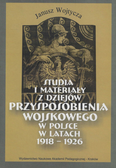 Studia i materiały z dziejów przysposobienia wojskowego w Polsce w latach 1918-1926 Studia i materiały z dziejów przysposobienia wojskowego w Polsce w latach 1918-1926