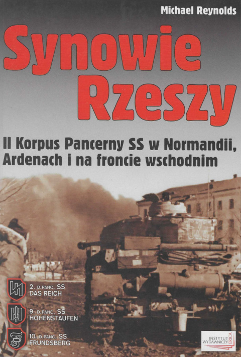 Synowie Rzeszy. II Korpus Pancerny SS w Normandii, Ardenach i na froncie wschodnim