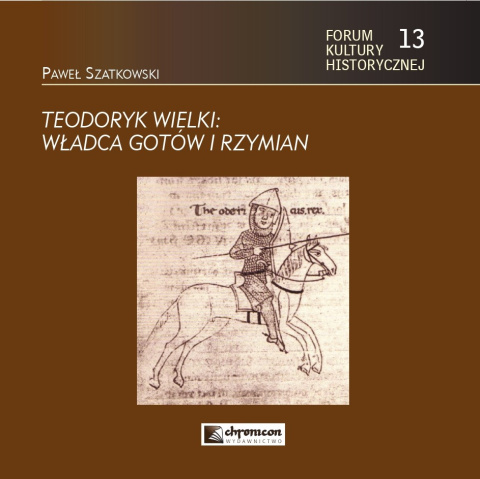 Teodoryk Wielki władca Gotów i Rzymian Teodoryk Wielki władca Gotów i Rzymian