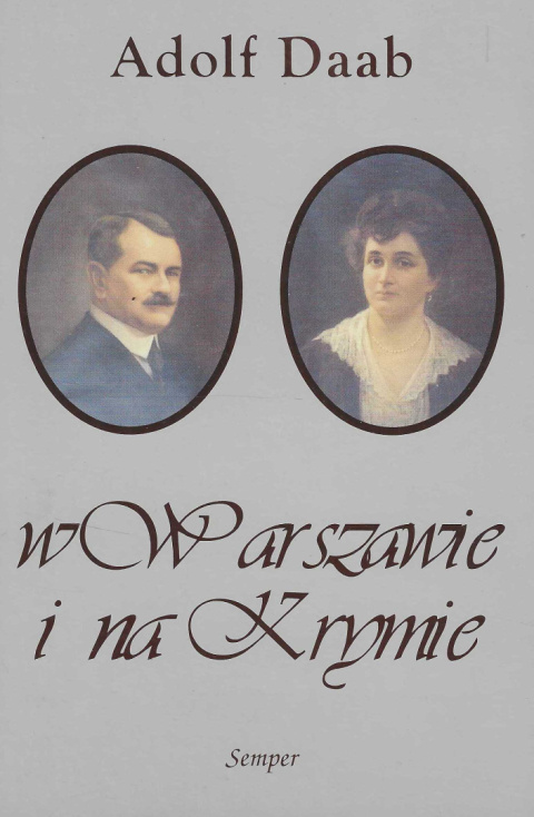 W Warszawie i na Krymie Adolf Daab W Warszawie i na Krymie Adolf Daab