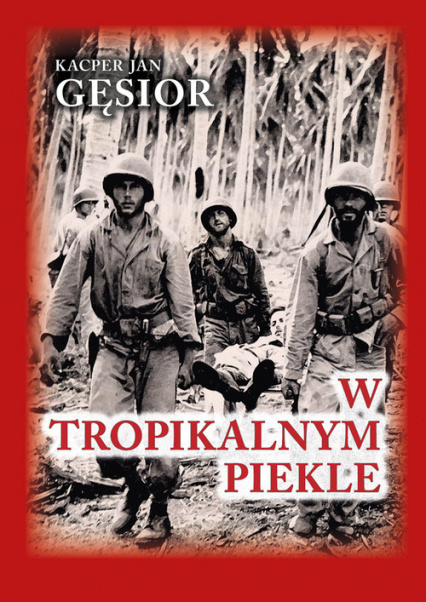 W tropikalnym piekle. Kampania 1. Dywizji Piechoty Morskiej na wyspie Guadalcanal