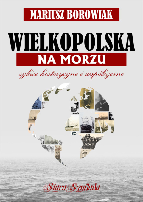 WIELKOPOLSKA NA MORZU. Szkice historyczne i współczesne