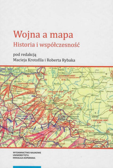 Wojna a mapa. Historia i współczesność Wojna a mapa. Historia i współczesność