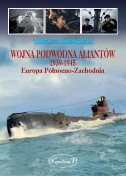 Wojna podwodna Aliantów 1939-1945. Europa Północno-Zachodnia