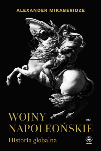 Wojny napoleońskie. Historia globalna. Tom 1 i 2 - komplet Wojny napoleońskie. Historia globalna. Tom 1 i 2 - komplet