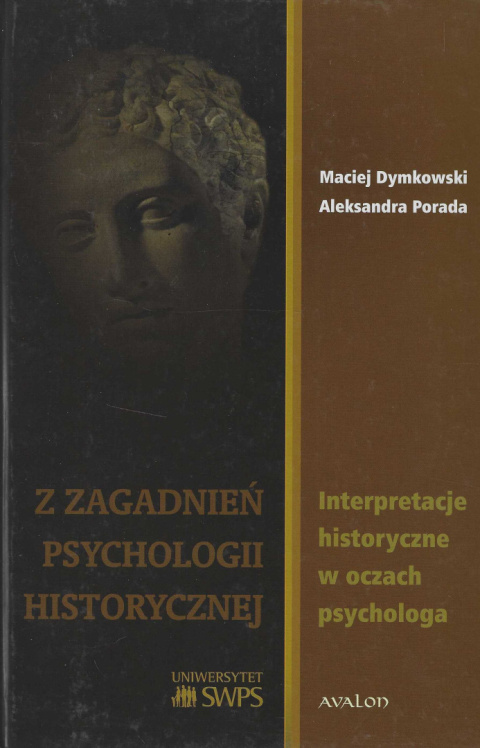 Z zagadnień psychologii historycznej. Interpretacje w oczach psychologa Z zagadnień psychologii historycznej. Interpretacje w oczach psychologa